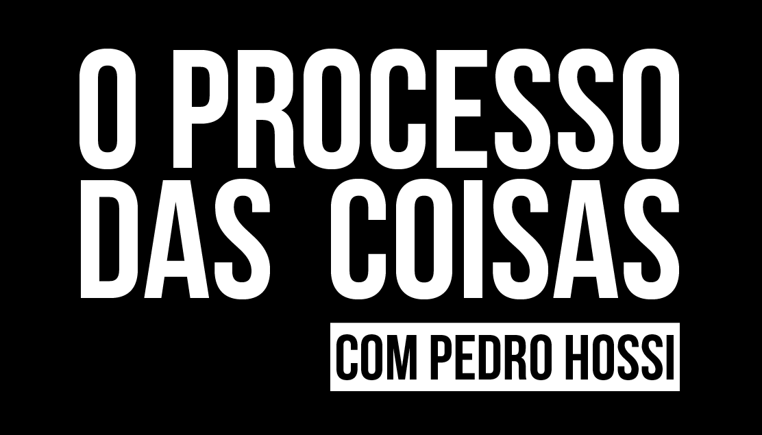 O Processo das Coisas